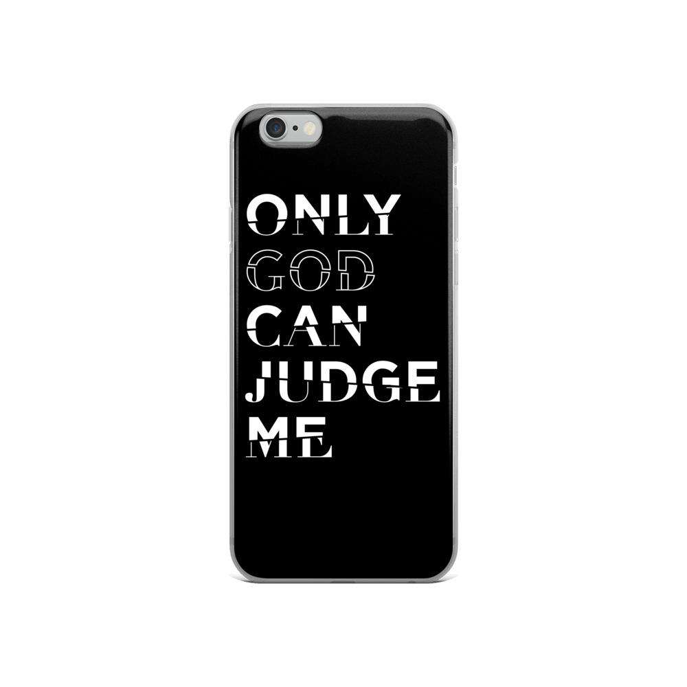 Only God Can Judge Me iPhone Case