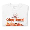 Crispy Bacon Unisex t-shirt (front print)